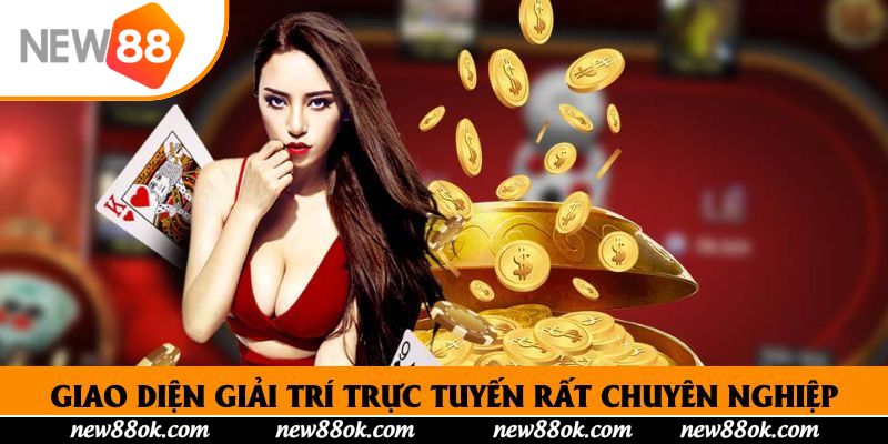 Giao diện giải trí trực tuyến rất chuyên nghiệp